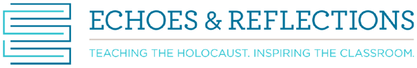 Echoes & Reflections - Teaching the Holocaust. Inspiring the Classroom.