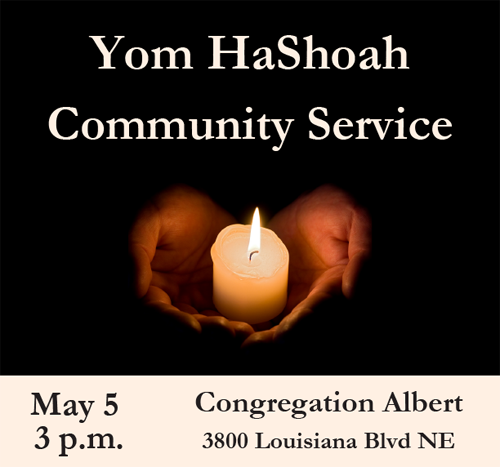 Yom HaShoah Community Service
May 5, 2024 - 3 p.m.
Congregation Albert
3800 Louisiana Blvd NE